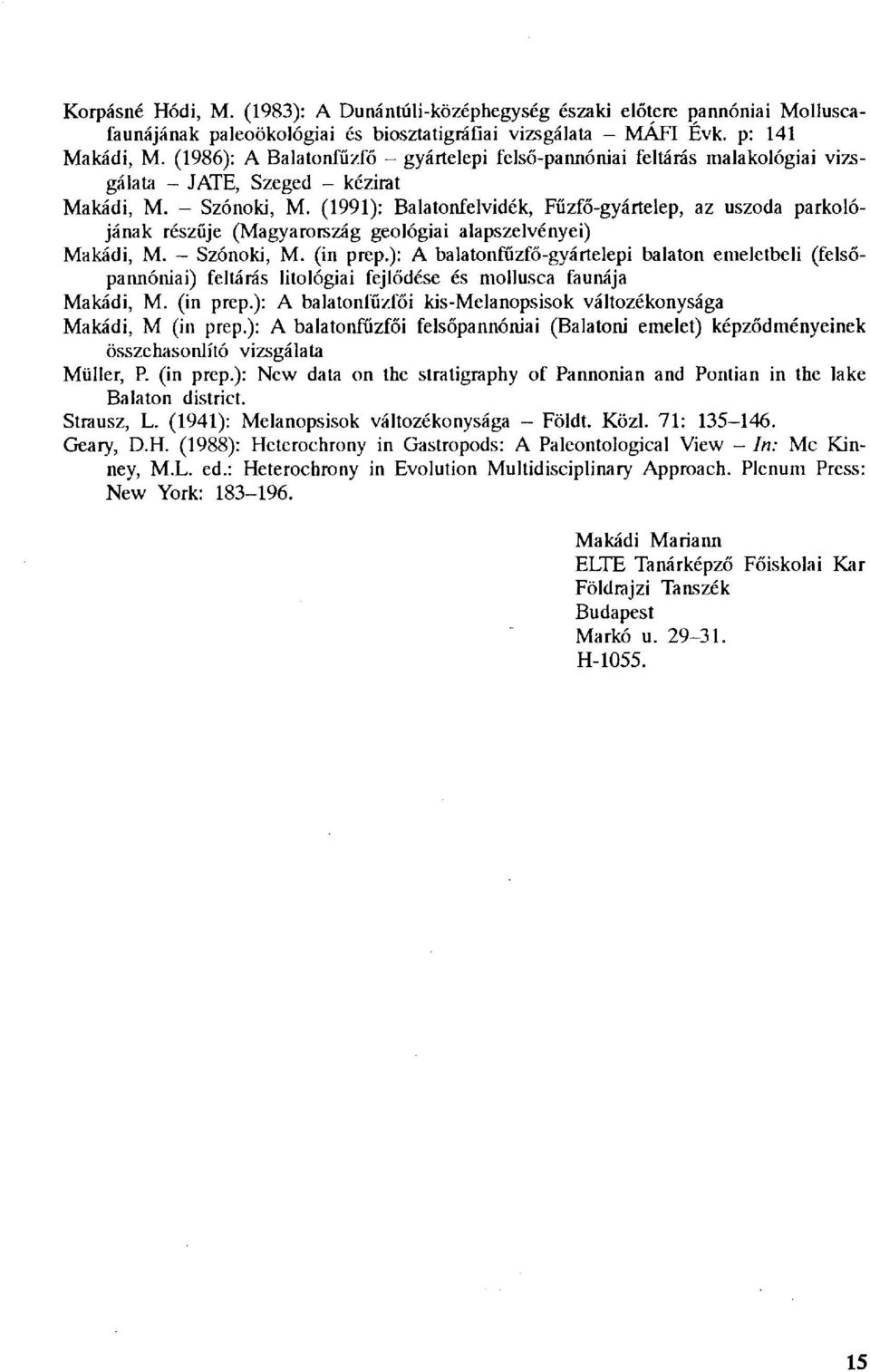 (1991): Balatonfelvidék, Fűzfő-gyártelep, az uszoda parkolójának részűje (Magyarország geológiai alapszelvényei) Makádi, M. - Szónoki, M. (in prep.