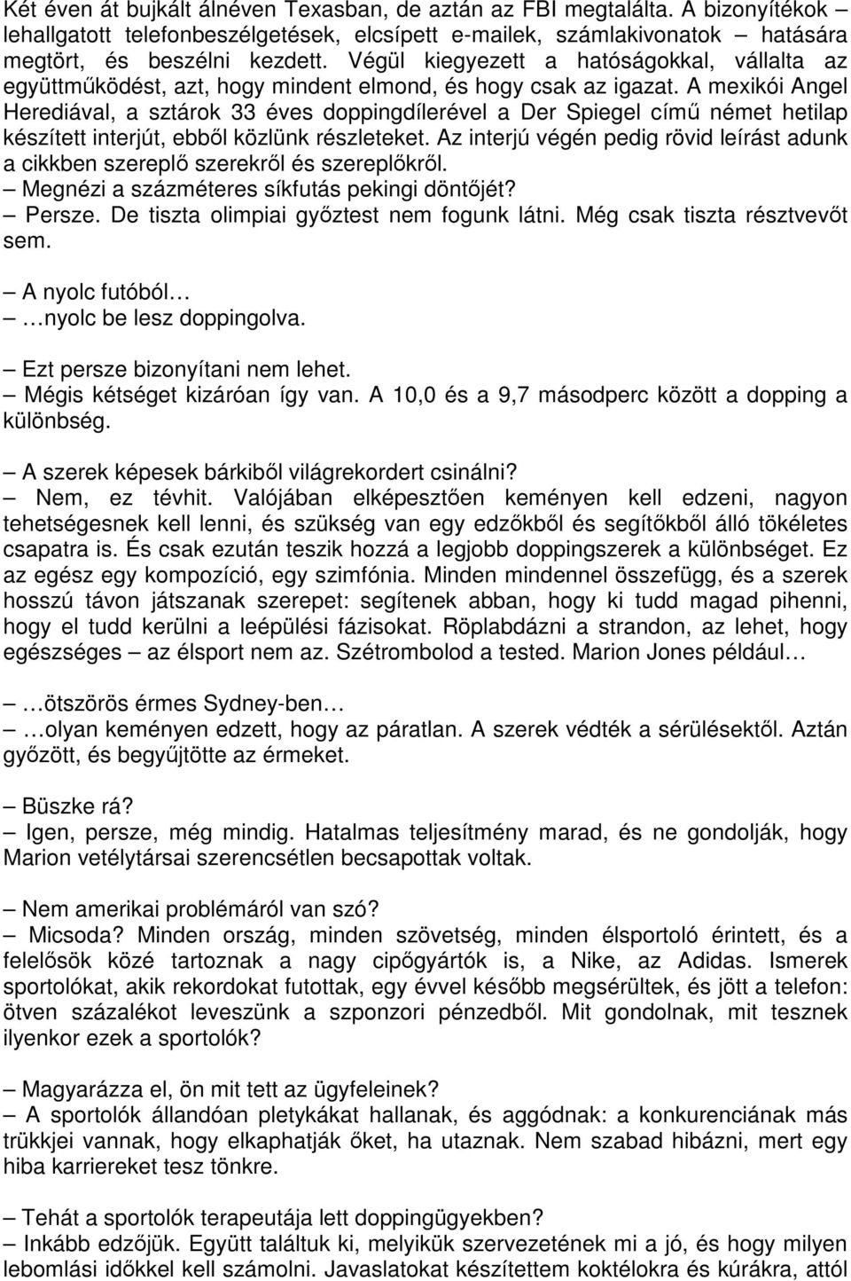 A mexikói Angel Herediával, a sztárok 33 éves doppingdílerével a Der Spiegel című német hetilap készített interjút, ebből közlünk részleteket.