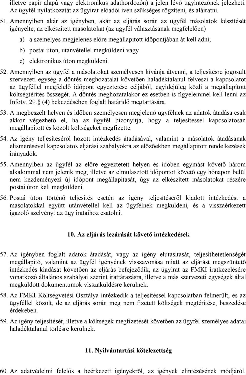 megállapított időpontjában át kell adni; b) postai úton, utánvétellel megküldeni vagy c) elektronikus úton megküldeni. 52.