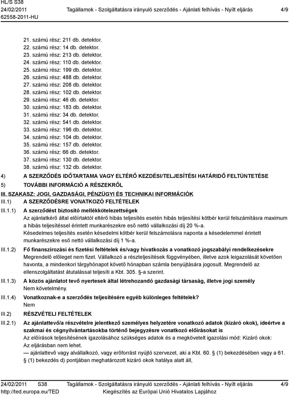 számú rész: 541 db. detektor. 33. számú rész: 196 db. detektor. 34. számú rész: 104 db. detektor. 35. számú rész: 157 db. detektor. 36. számú rész: 66 db. detektor. 37. számú rész: 130 db. detektor. 38.