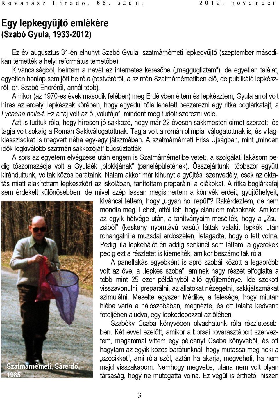 dr. Szabó Endréről, annál több).