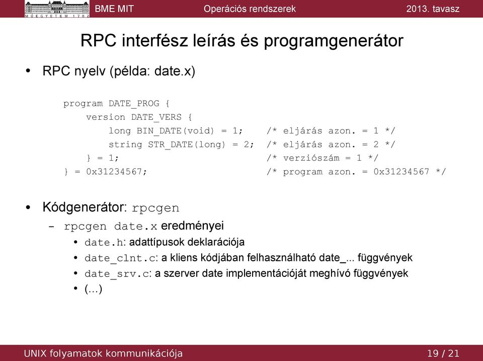 = 1 */ string STR_DATE(long) = 2; /* eljárás azon. = 2 */ } = 1; /* verziószám = 1 */ } = 0x31234567; /* program azon.