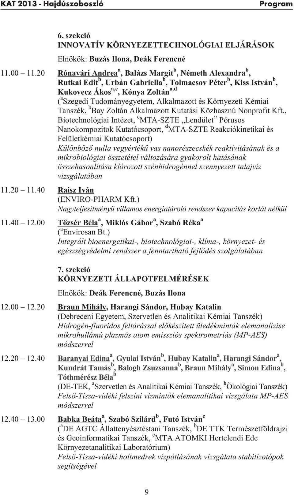 Alkalmazott és Környezeti Kémiai Tanszék, b Bay Zoltán Alkalmazott Kutatási Közhasznú Nonprofit Kft.