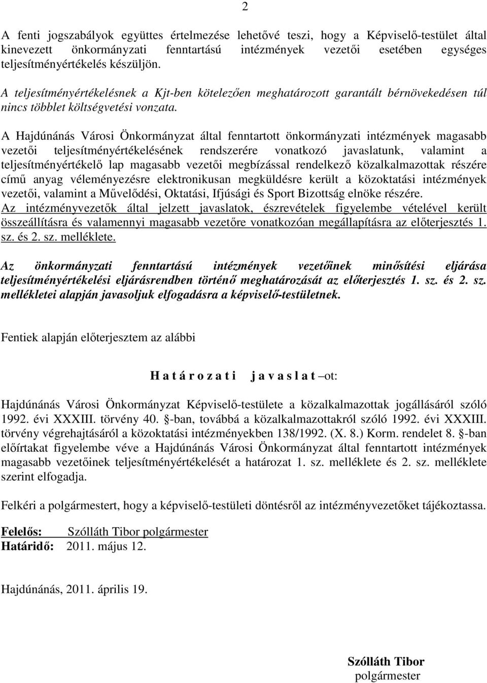 A Hajdúnánás Városi Önkormányzat által fenntartott önkormányzati intézmények magasabb vezetıi teljesítményértékelésének rendszerére vonatkozó javaslatunk, valamint a teljesítményértékelı lap magasabb