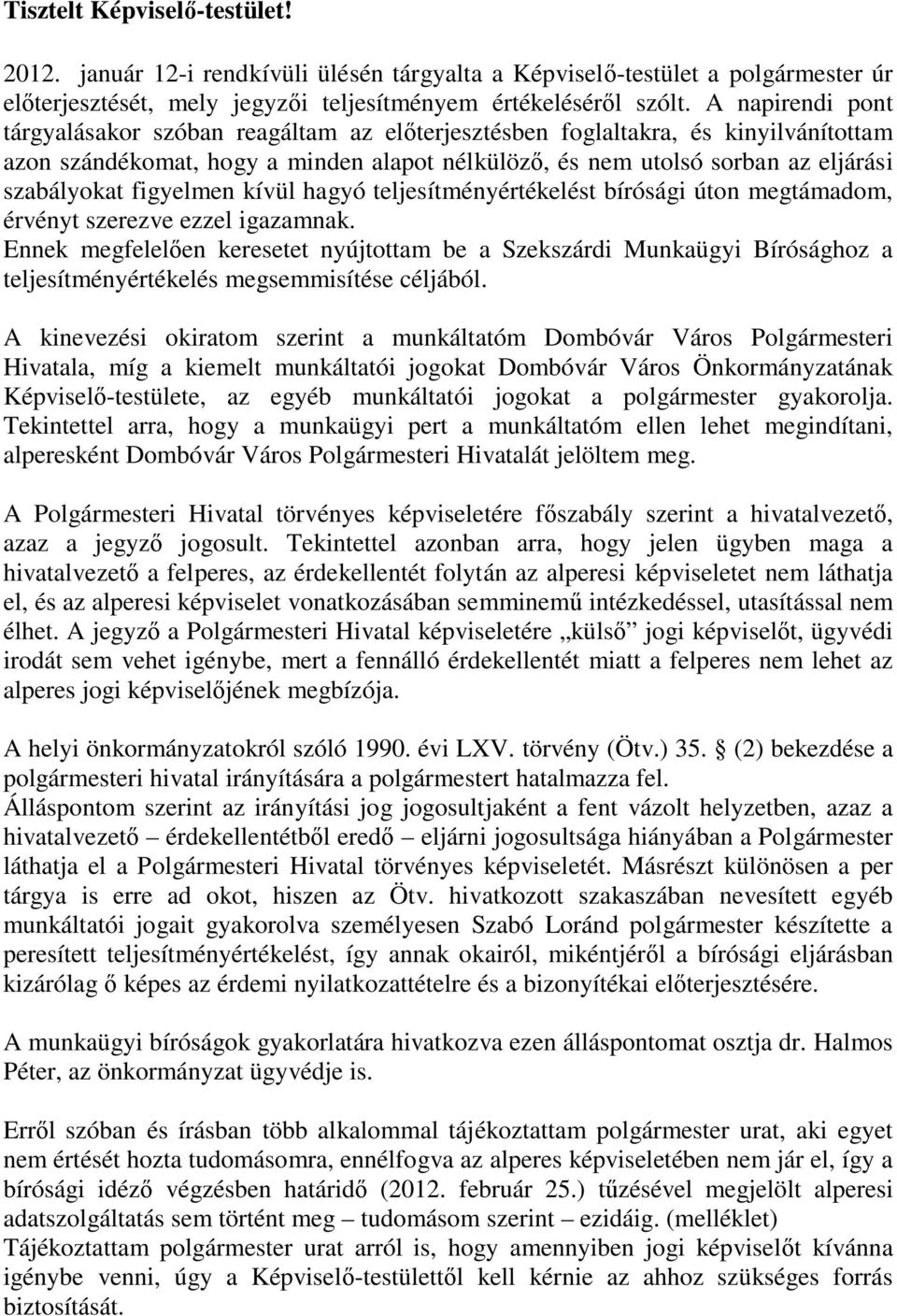 figyelmen kívül hagyó teljesítményértékelést bírósági úton megtámadom, érvényt szerezve ezzel igazamnak.