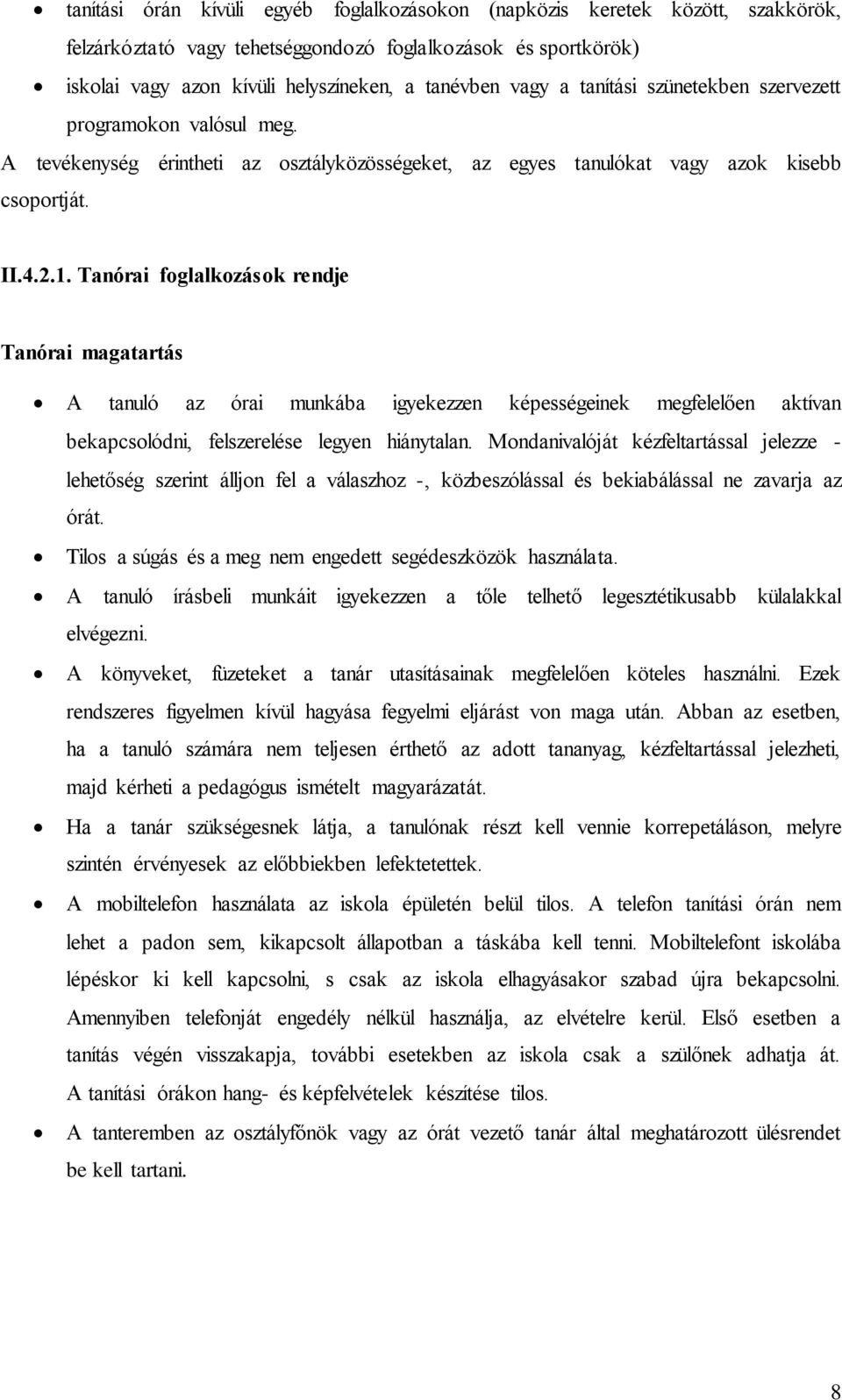 Tanórai foglalkozások rendje Tanórai magatartás A tanuló az órai munkába igyekezzen képességeinek megfelelően aktívan bekapcsolódni, felszerelése legyen hiánytalan.