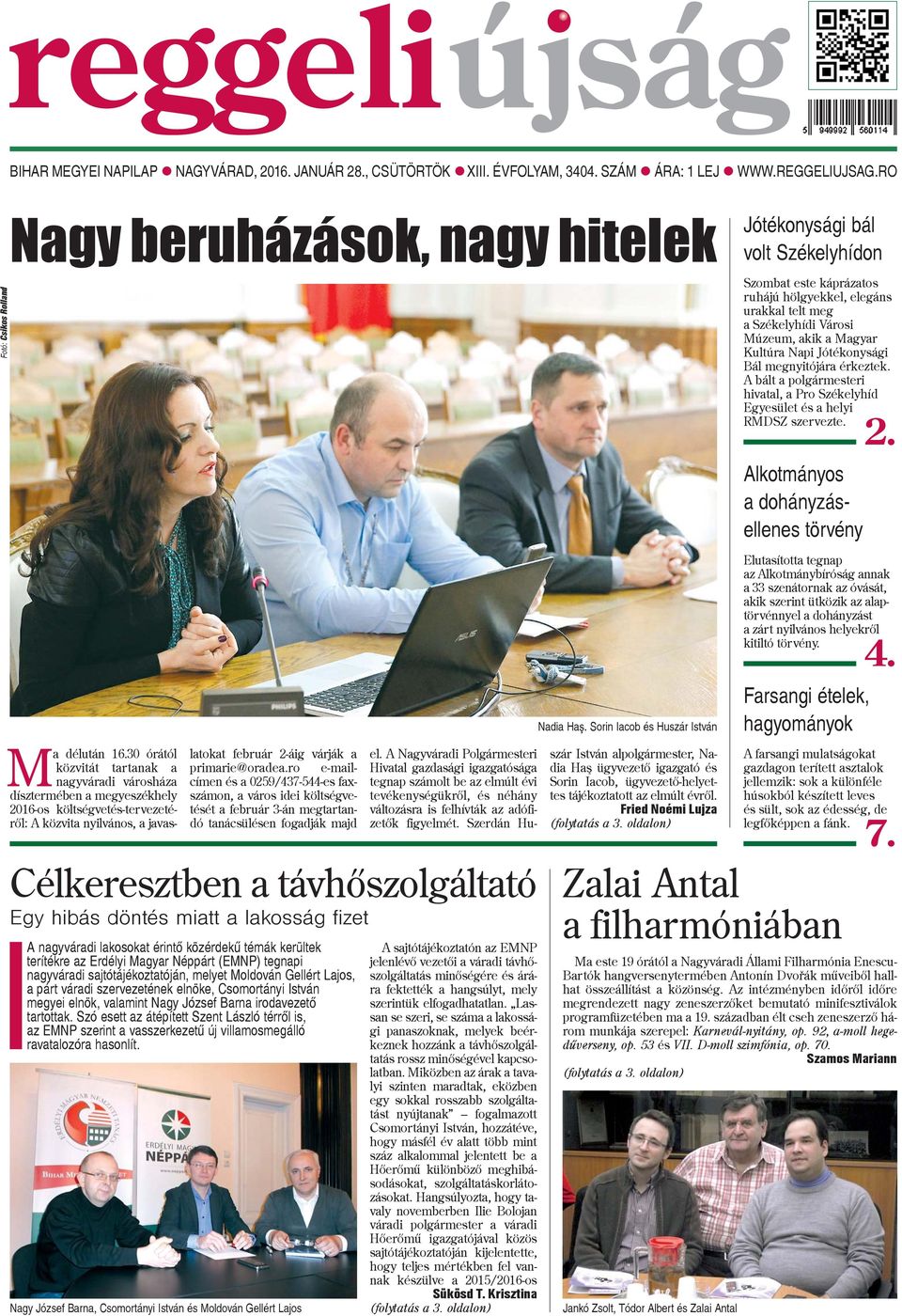 Magyar Kultúra Napi Jótékonysági Bál megnyitójára érkeztek. A bált a polgármesteri hivatal, a Pro Székelyhíd Egyesület és a helyi RMDSZ szervezte. 2.