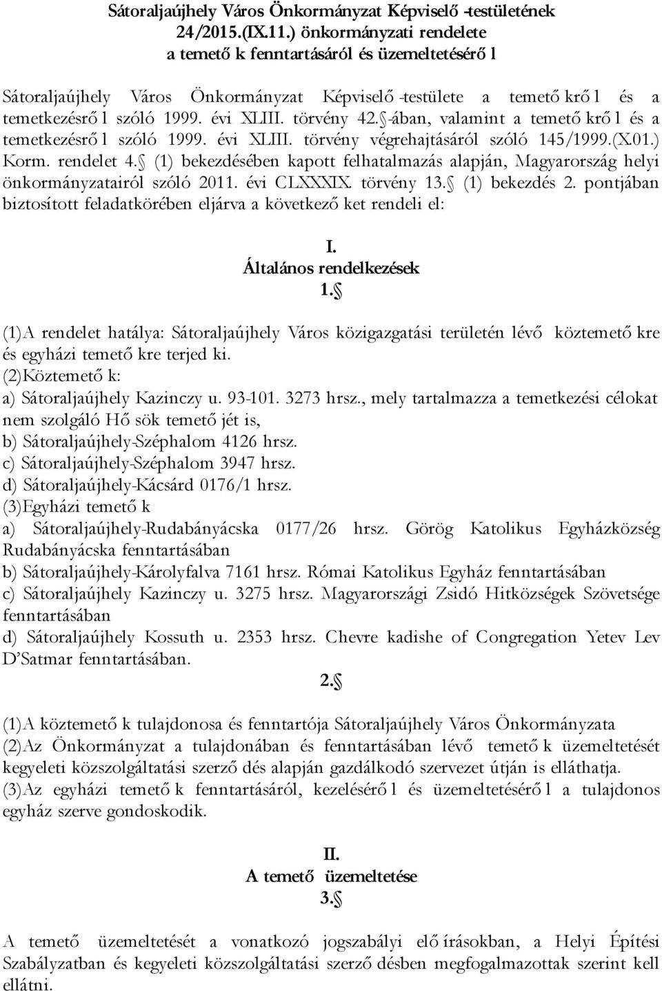 -ában, valamint a temető krő l és a temetkezésrő l szóló 1999. évi XLIII. törvény végrehajtásáról szóló 145/1999.(X.01.) Korm. rendelet 4.