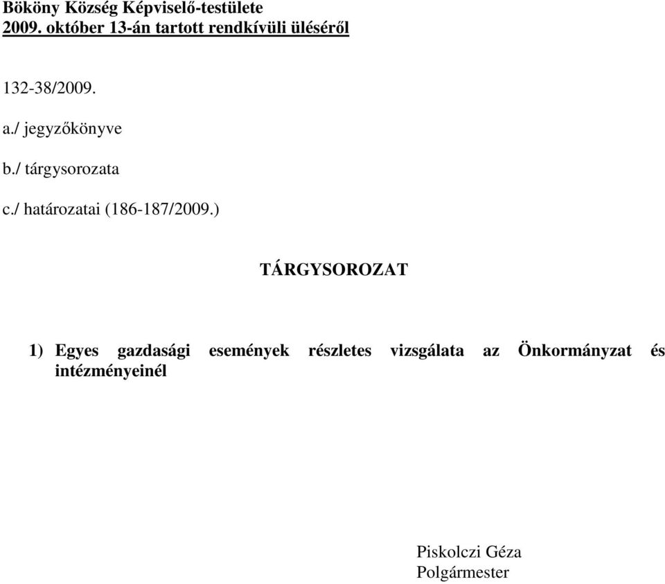 / jegyzőkönyve b./ tárgysorozata c./ határozatai (186-187/2009.