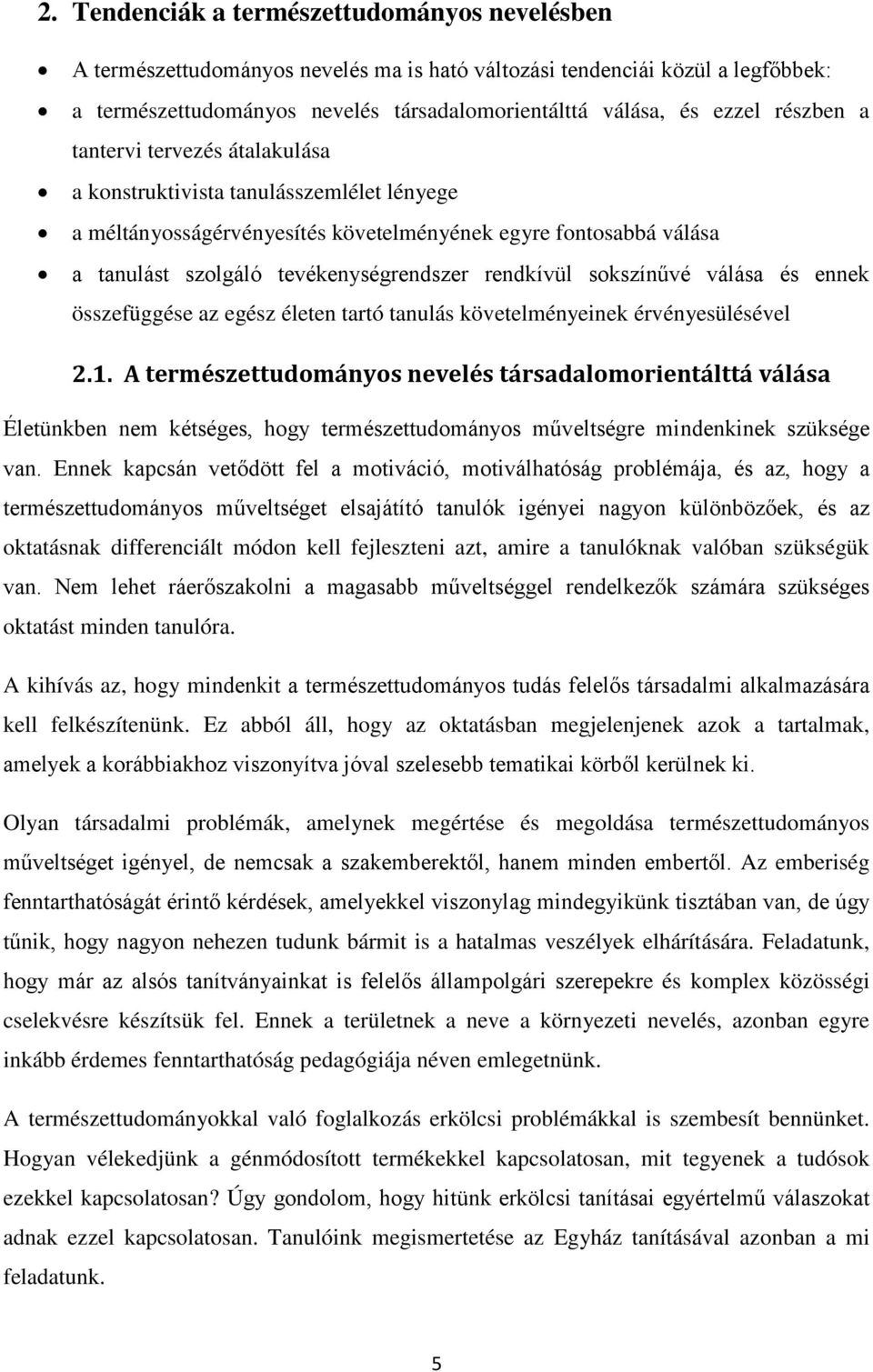 sokszínűvé válása és ennek összefüggése az egész életen tartó tanulás követelményeinek érvényesülésével 2.1.