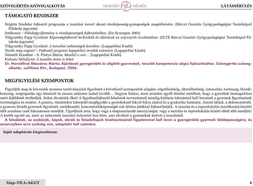 (Eu-Synergon 2001) Tölgyszéky Papp Gyuláné: Képességfejlesztő technikák és eljárások az anyanyelv tanításában.