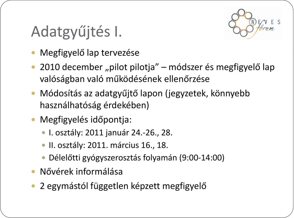 működésének ellenőrzése Módosítás az adatgyűjtő lapon (jegyzetek, könnyebb használhatóság érdekében)