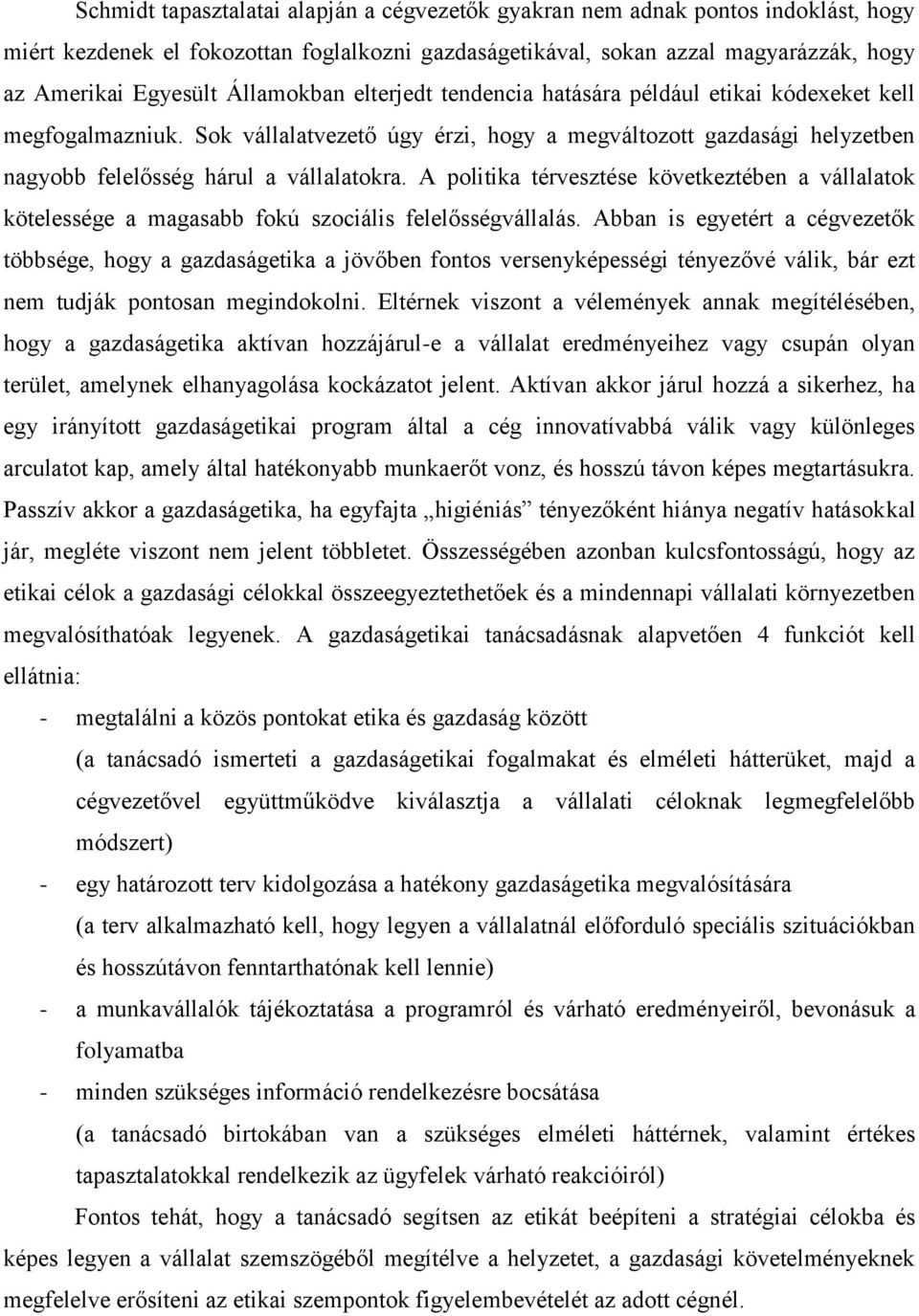 A politika térvesztése következtében a vállalatok kötelessége a magasabb fokú szociális felelősségvállalás.