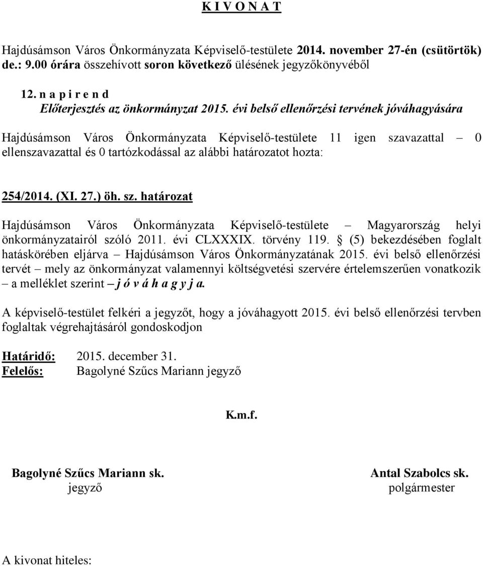 vazattal 0 254/2014. (XI. 27.) öh. sz. határozat Hajdúsámson Város Önkormányzata Képviselő-testülete Magyarország helyi önkormányzatairól szóló 2011. évi CLXXXIX. törvény 119.