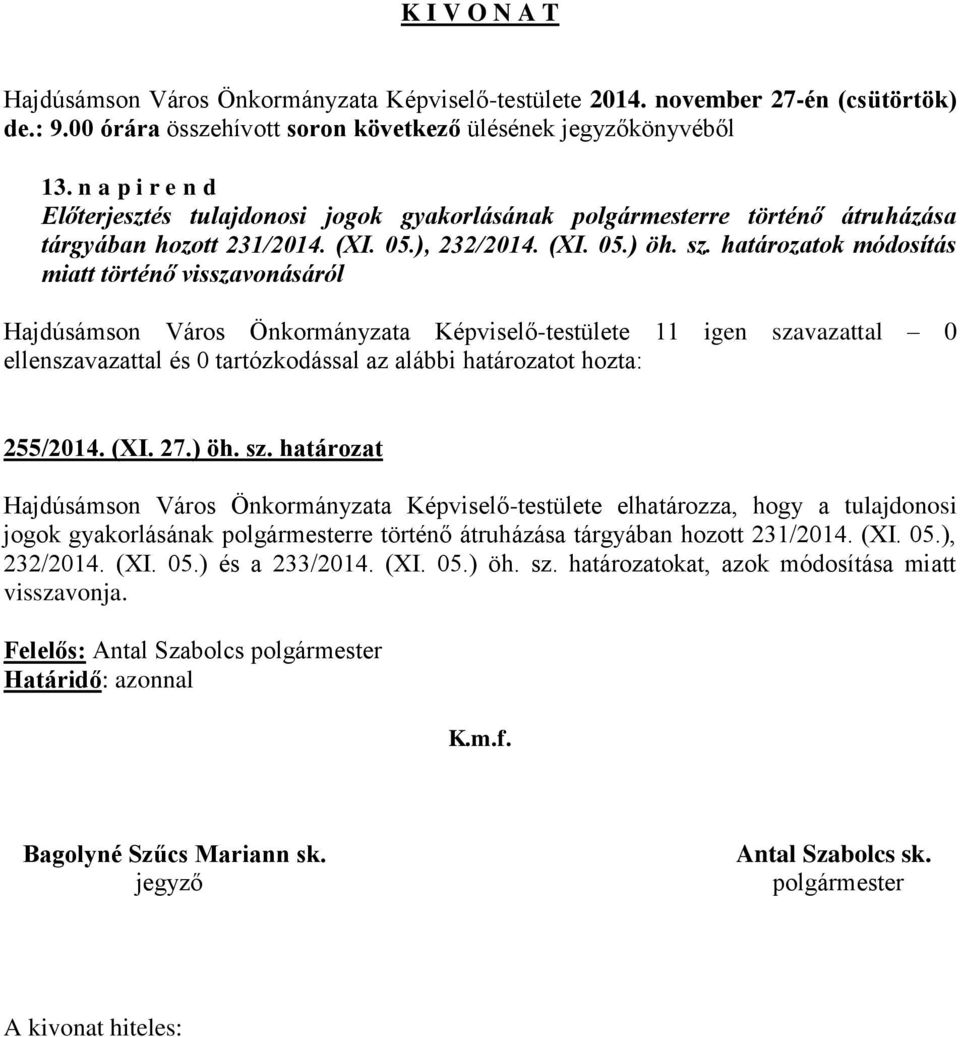 határozatok módosítás miatt történő visszavonásáról Hajdúsámson Város Önkormányzata Képviselő-testülete 11 igen sza