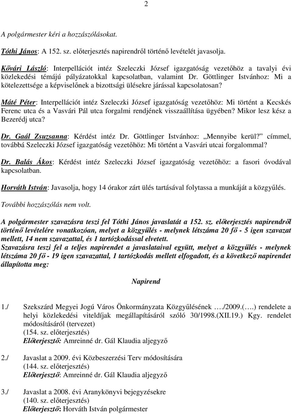 Göttlinger Istvánhoz: Mi a kötelezettsége a képviselınek a bizottsági ülésekre járással kapcsolatosan?