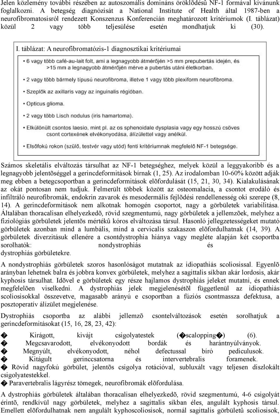 táblázat) közül 2 vagy több teljesülése esetén mondhatjuk ki (30). I.