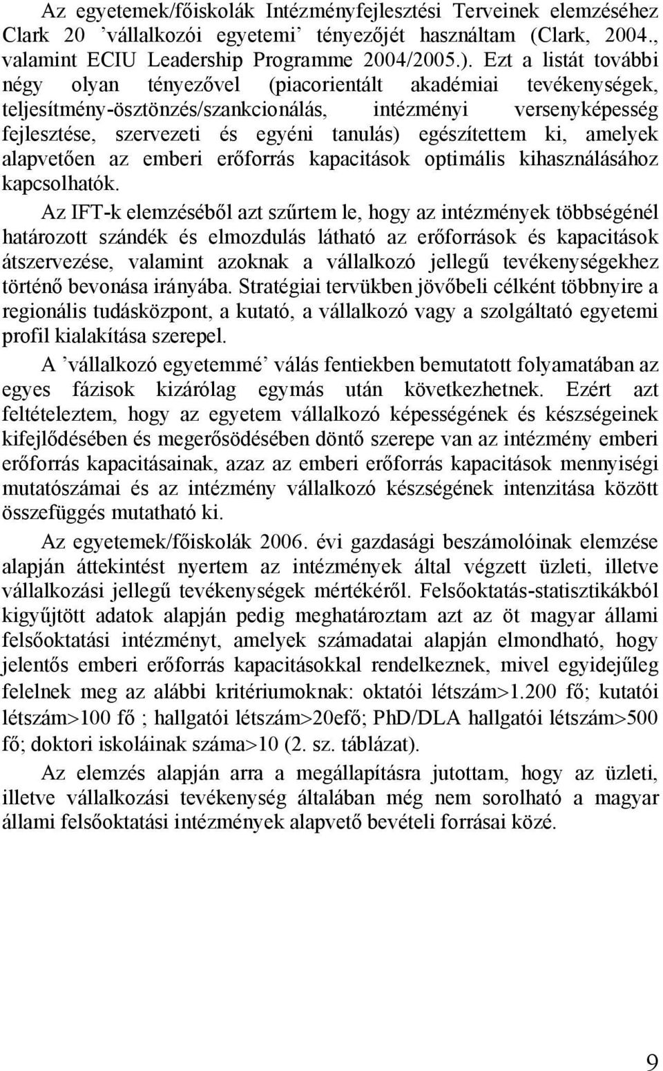 egészítettem ki, amelyek alapvetően az emberi erőforrás kapacitások optimális kihasználásához kapcsolhatók.