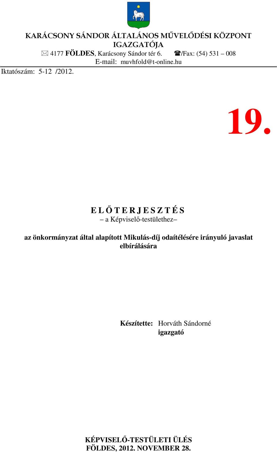 E LŐTERJESZTÉS a Képviselő-testülethez az önkormányzat által alapított Mikulás-díj odaítélésére