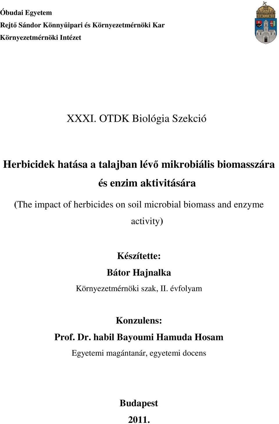 impact of herbicides on soil microbial biomass and enzyme activity) Készítette: Bátor Hajnalka