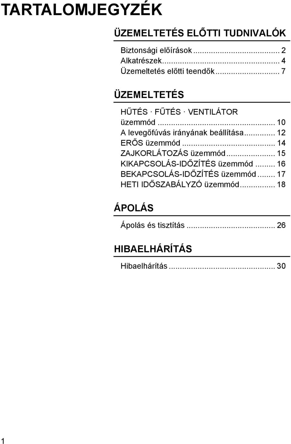 .. 10 A levegőfúvás irányának beállítása... 12 ERŐS üzemmód... 14 ZAJKORLÁTOZÁS üzemmód.