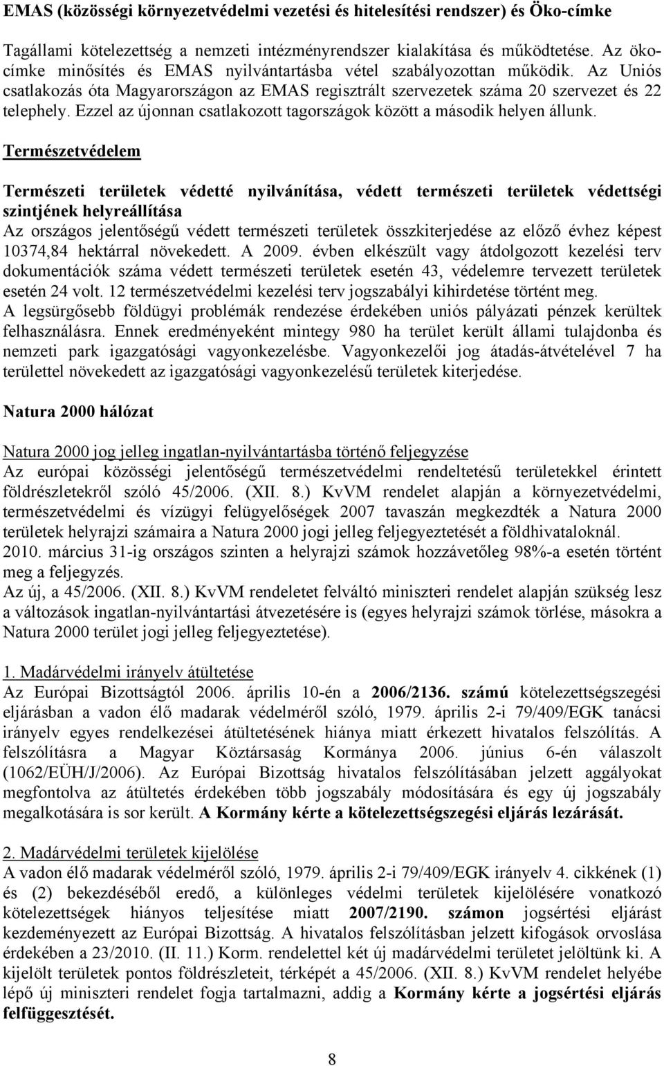 Ezzel az újonnan csatlakozott tagországok között a második helyen állunk.