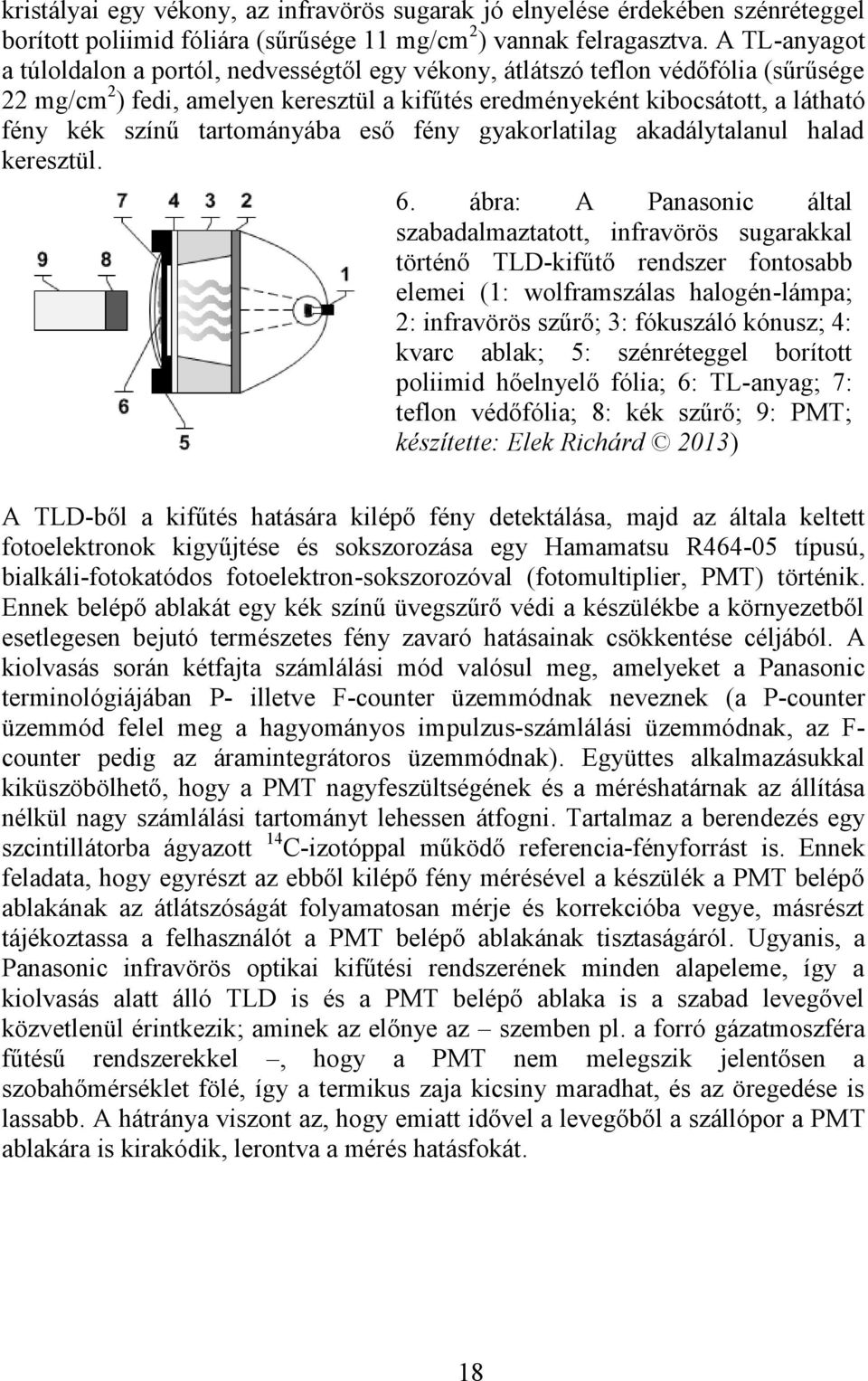 tartományába eső fény gyakorlatilag akadálytalanul halad keresztül. 6.