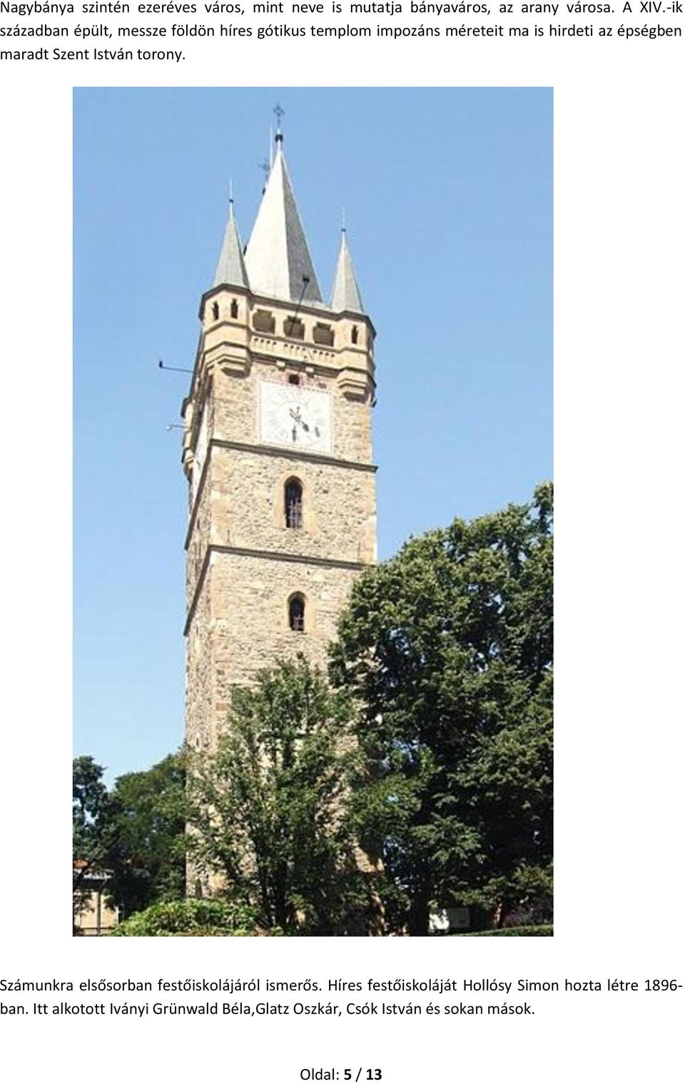 maradt Szent István torony. Számunkra elsősorban festőiskolájáról ismerős.