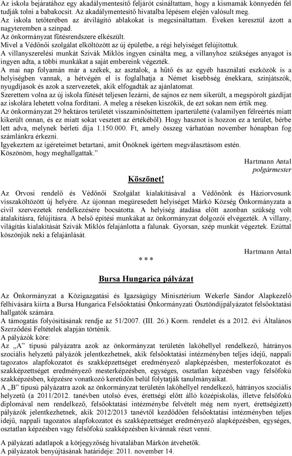 Mivel a Védőnői szolgálat elköltözött az új épületbe, a régi helyiséget felújítottuk.