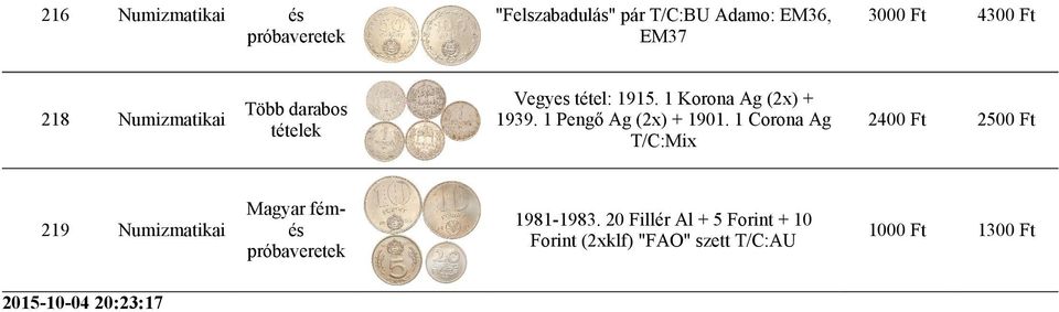 1 Pengő Ag (2x) + 1901. 1 Corona Ag T/C:Mix 2400 Ft 2500 Ft 219 fém 1981 1983.