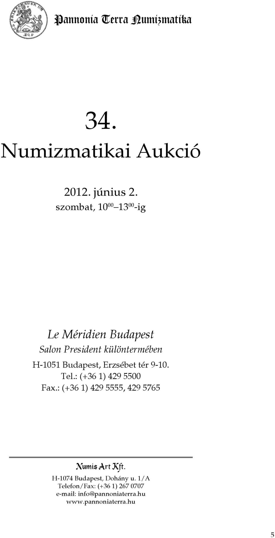 Budapest, Erzsébet tér 9-10. Tel.: (+36 1) 429 5500 Fax.