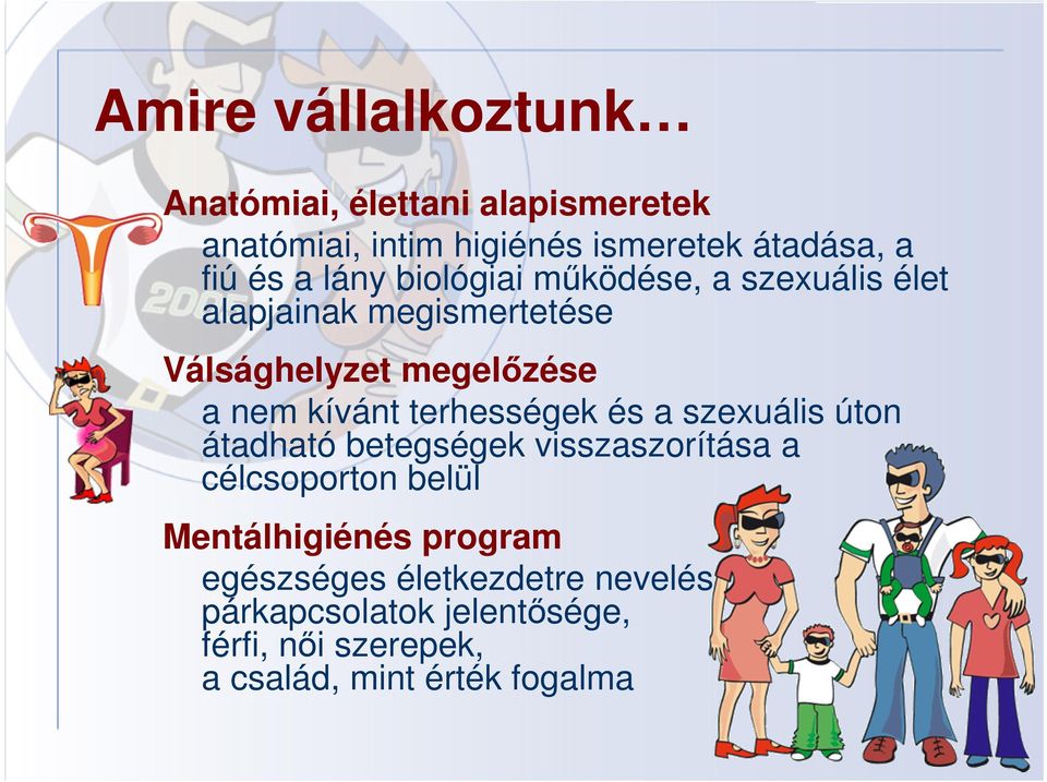 terhességek és a szexuális úton átadható betegségek visszaszorítása a célcsoporton belül Mentálhigiénés