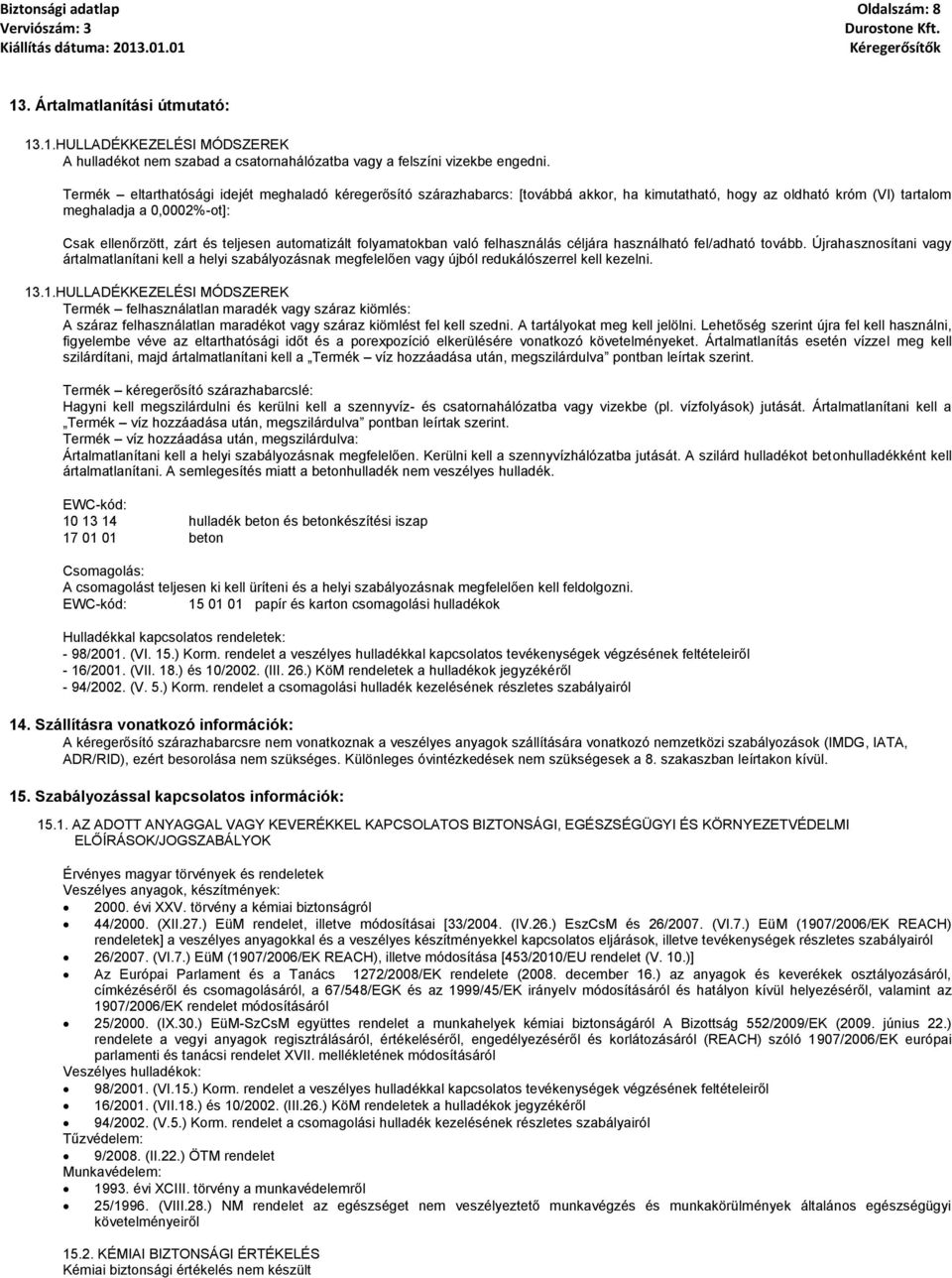 automatizált folyamatokban való felhasználás céljára használható fel/adható tovább.