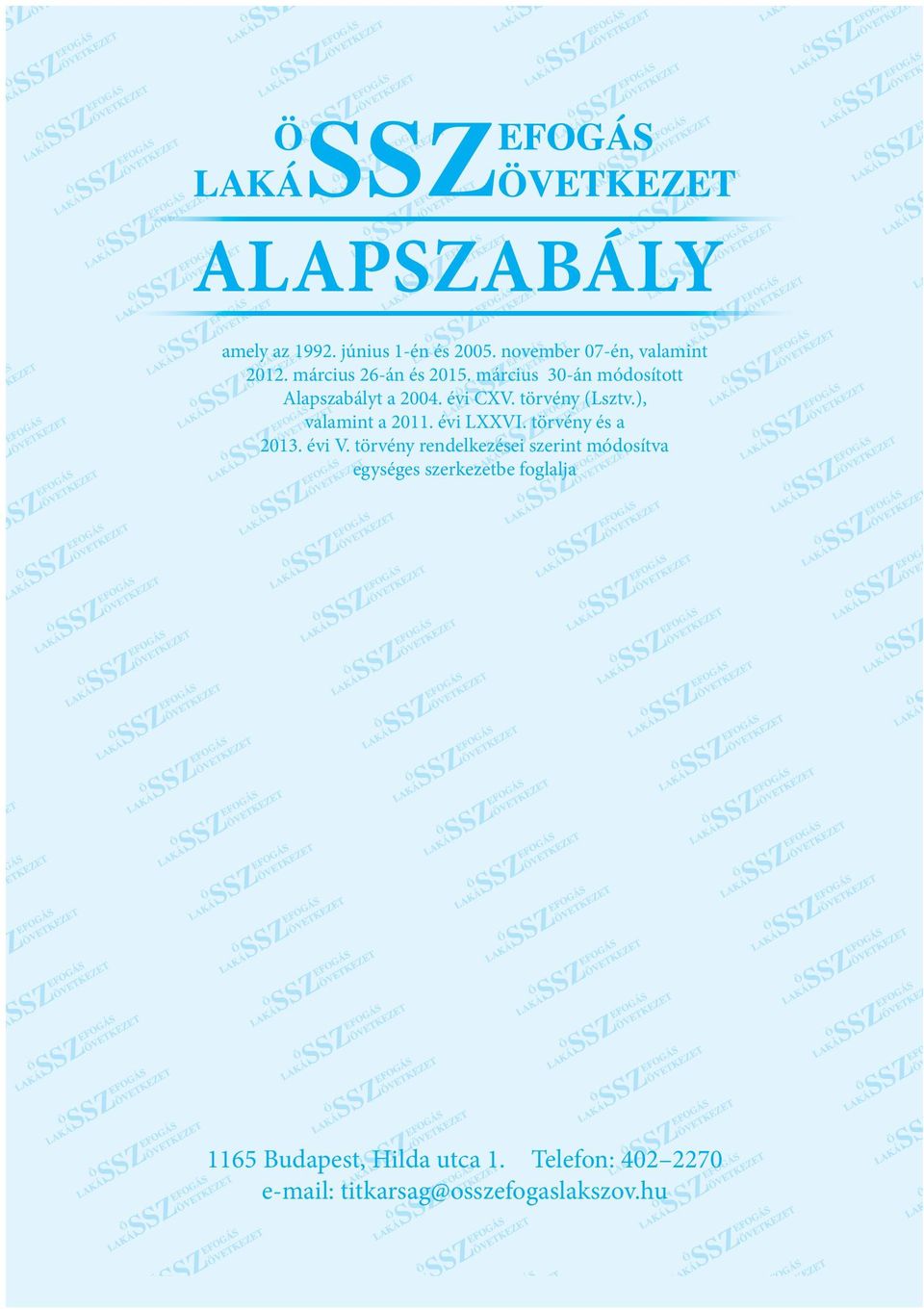 ), valamint a 2011. évi LXXVI. törvény és a 2013. évi V.