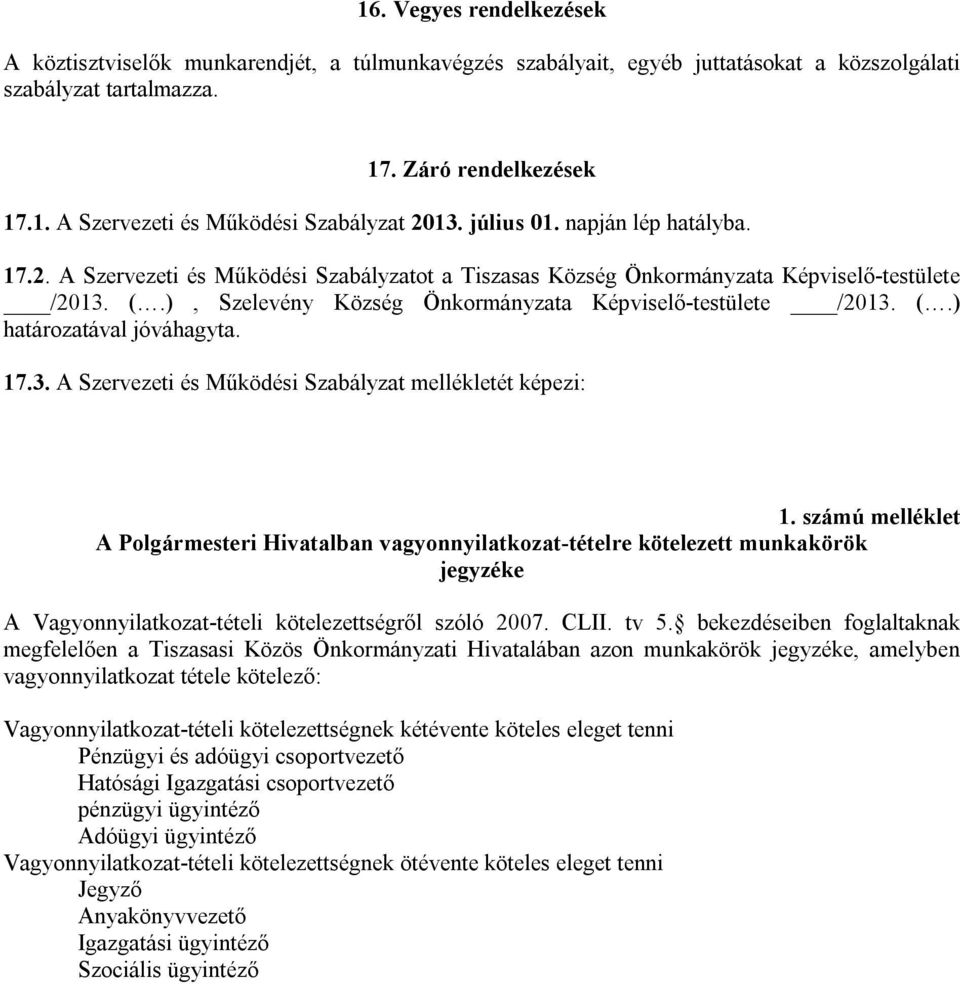 17.3. A Szervezeti és Működési Szabályzat mellékletét képezi: 1.