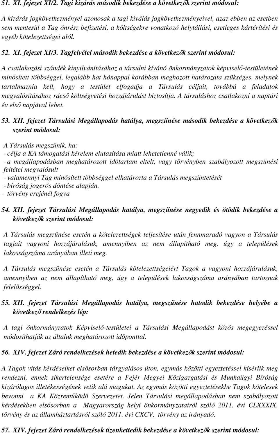 költségekre vonatkozó helytállási, esetleges kártérítési és egyéb kötelezettségei alól. 52. XI. fejezet XI/3.