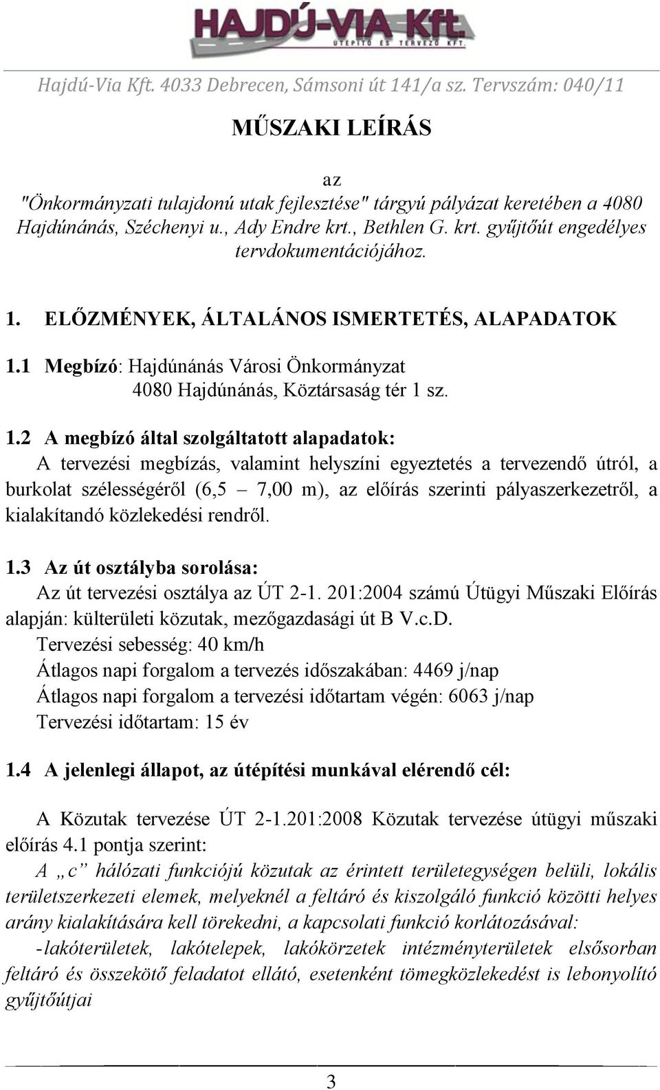 1 Megbízó: Hajdúnánás Városi Önkormányzat 4080 Hajdúnánás, Köztársaság tér 1 