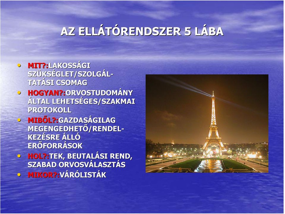 :ORVOSTUDOM ORVOSTUDOMÁNY ÁLTAL LEHETSÉGES/SZAKMAI PROTOKOLL MIBŐL?: L?