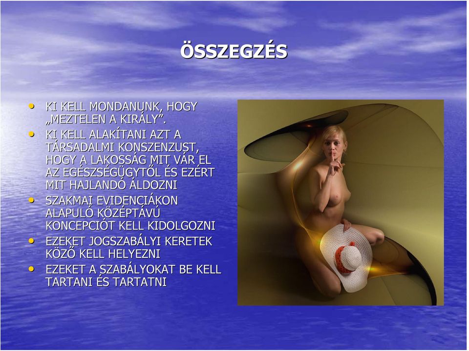 EGÉSZS SZSÉGÜGYTŐL ÉS S EZÉRT MIT HAJLANDÓ ÁLDOZNI SZAKMAI EVIDENCIÁKON ALAPULÓ