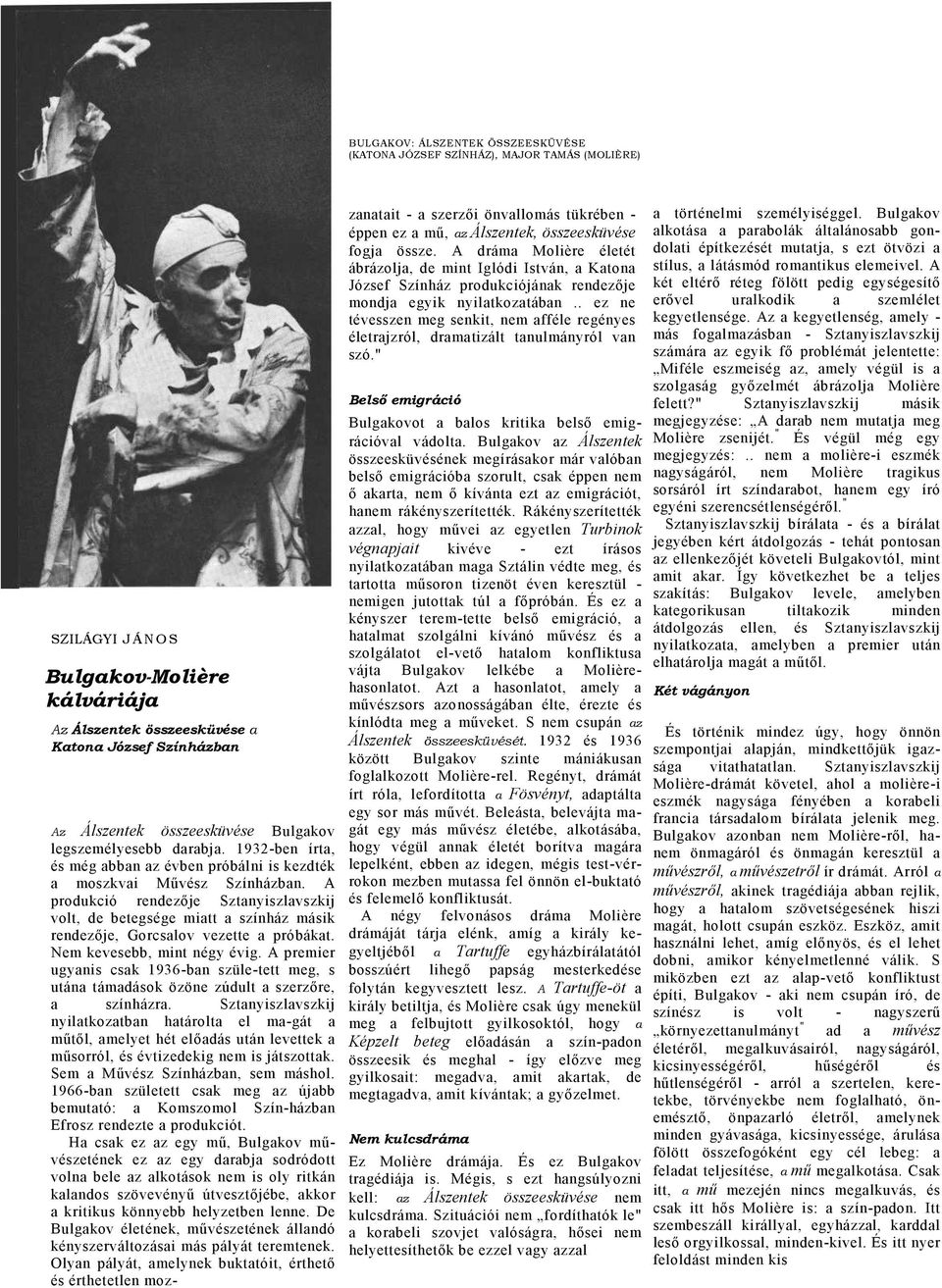 . ez ne tévesszen meg senkit, nem fféle regényes életrjzról, drmtizált tnulmányról vn szó.