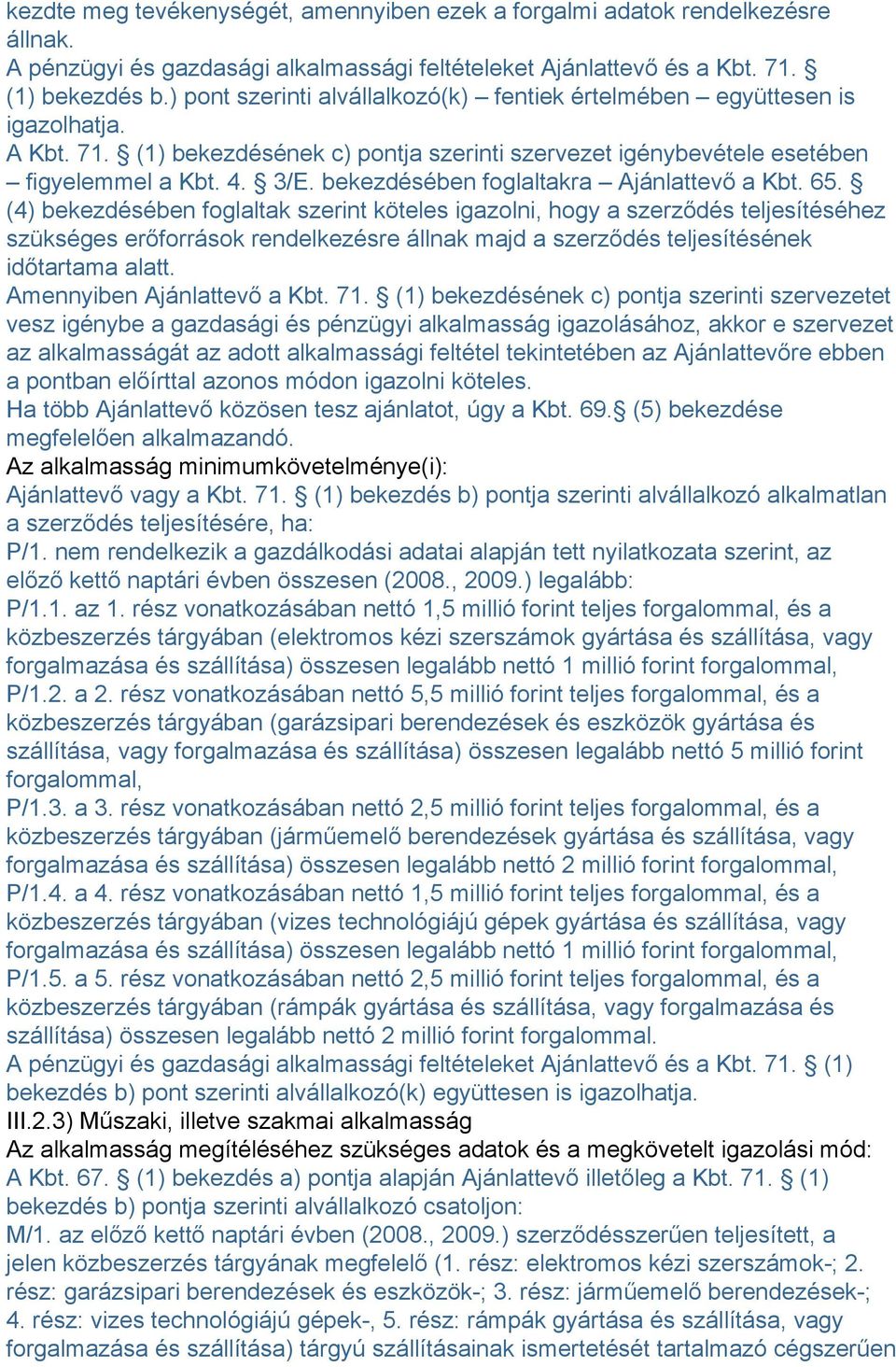 bekezdésében foglaltakra Ajánlattevő a Kbt. 65.