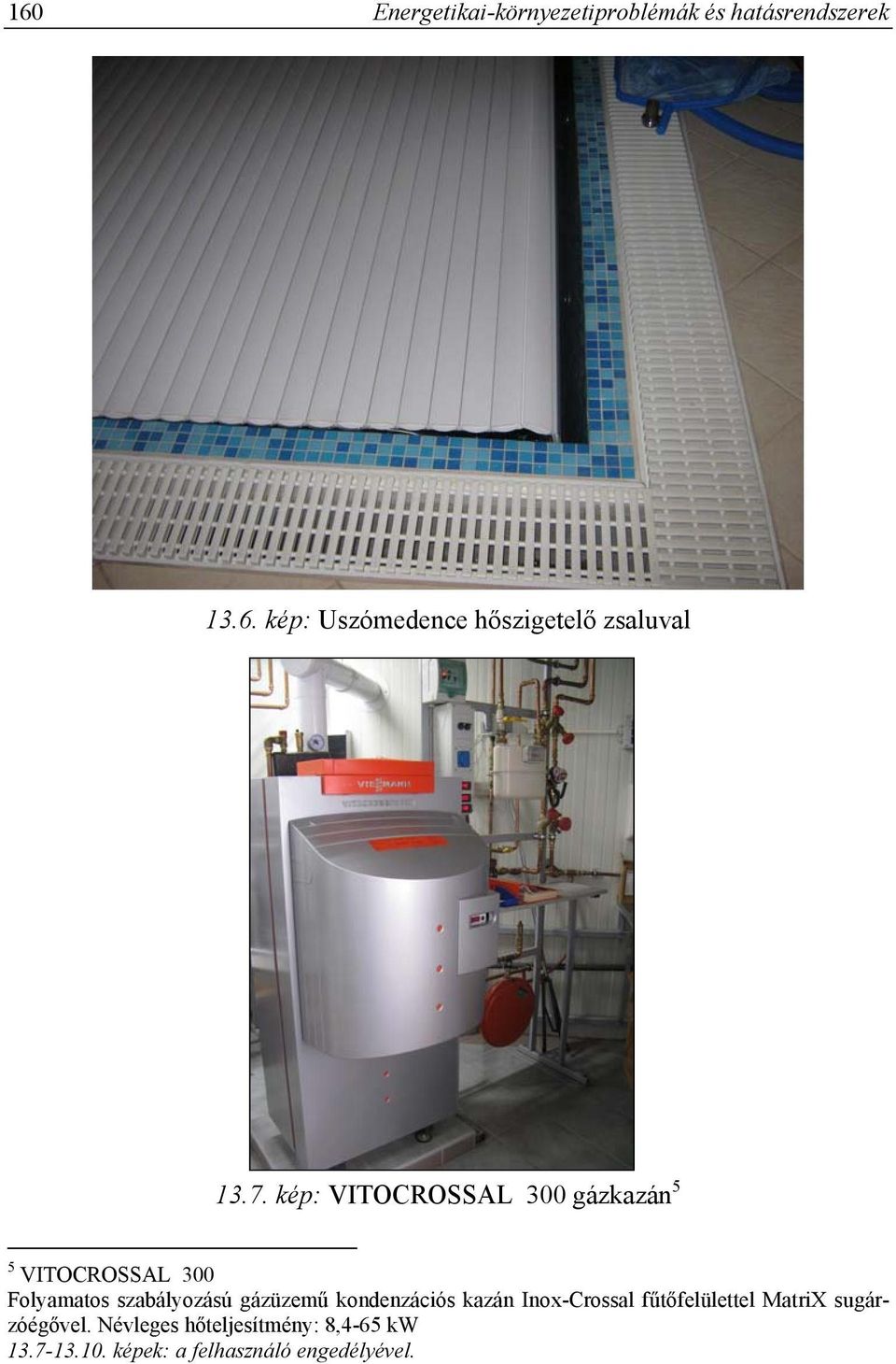 gázüzemű kondenzációs kazán Inox-Crossal fűtőfelülettel MatriX sugárzóégővel.