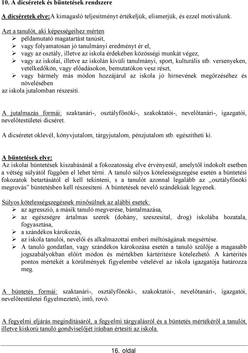 iskolai, illetve az iskolán kívüli tanulmányi, sport, kulturális stb.