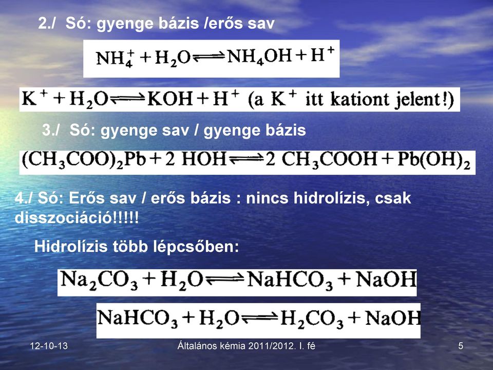 / Só: Erős sav / erős bázis : nincs hidrolízis,