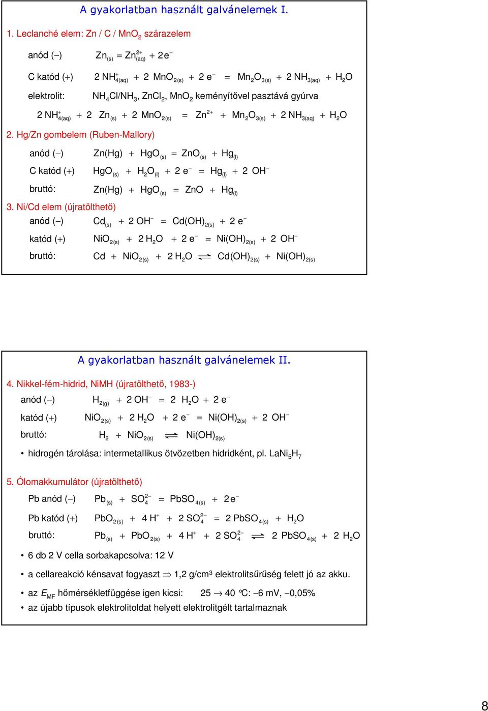 A standardpotenciál meghatározása a cink példáján. A galváncella működése  elektrolizáló cellaként Elektródreakciók standard- és formálpotenciálja -  PDF Ingyenes letöltés