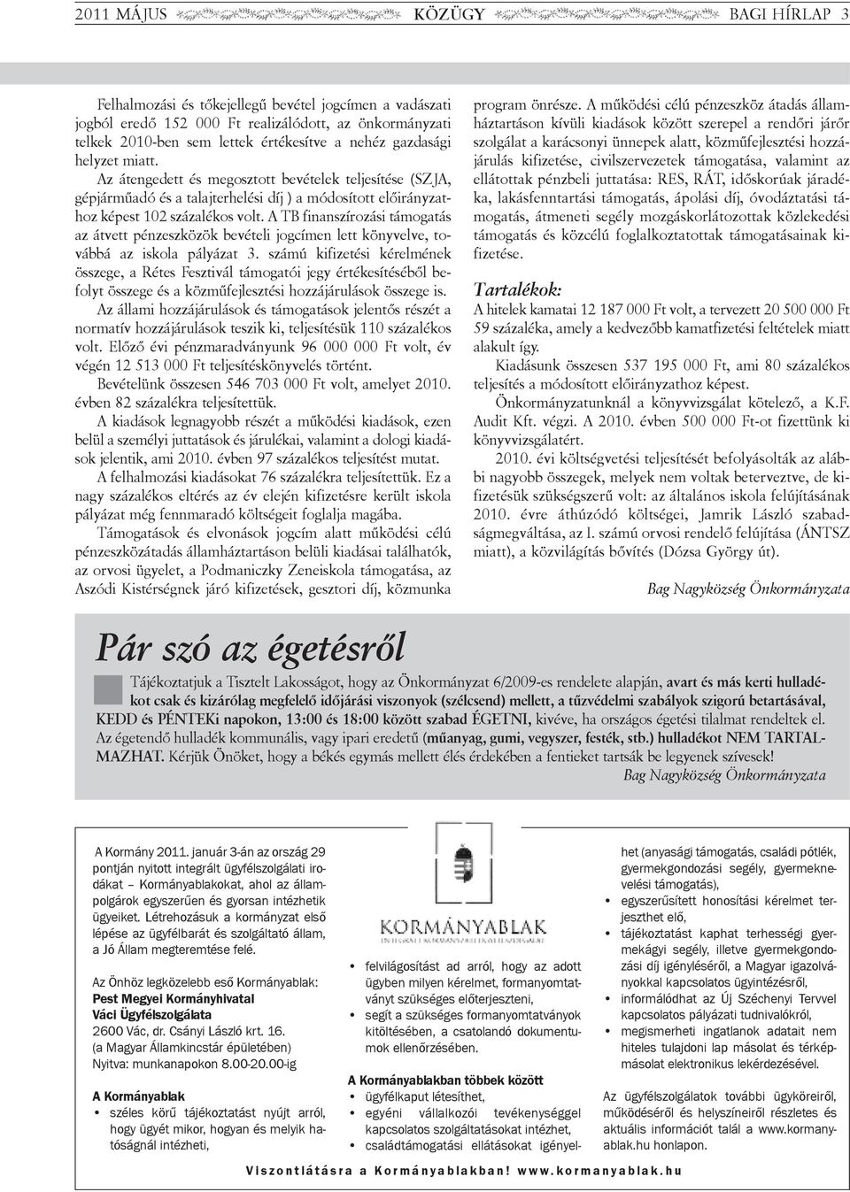 A tb finanszírozási támogatás az átvett pénzeszközök be vé teli jogcímen lett könyvelve, to - váb bá az iskola pályázat 3.