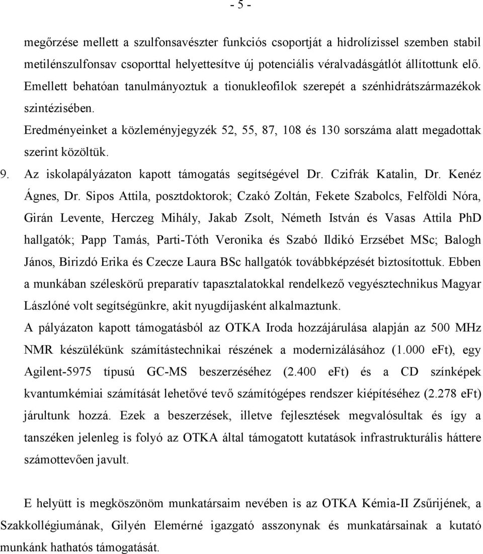 9. Az iskolapályázaton kapott támogatás segítségével Dr. Czifrák Katalin, Dr. Kenéz Ágnes, Dr.