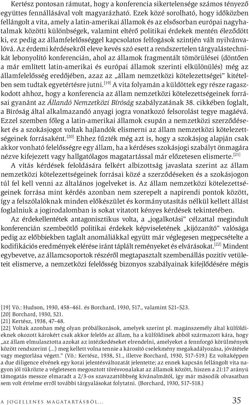 ez pedig az államfelelősséggel kapcsolatos felfogások szintjén vált nyilvánvalóvá.