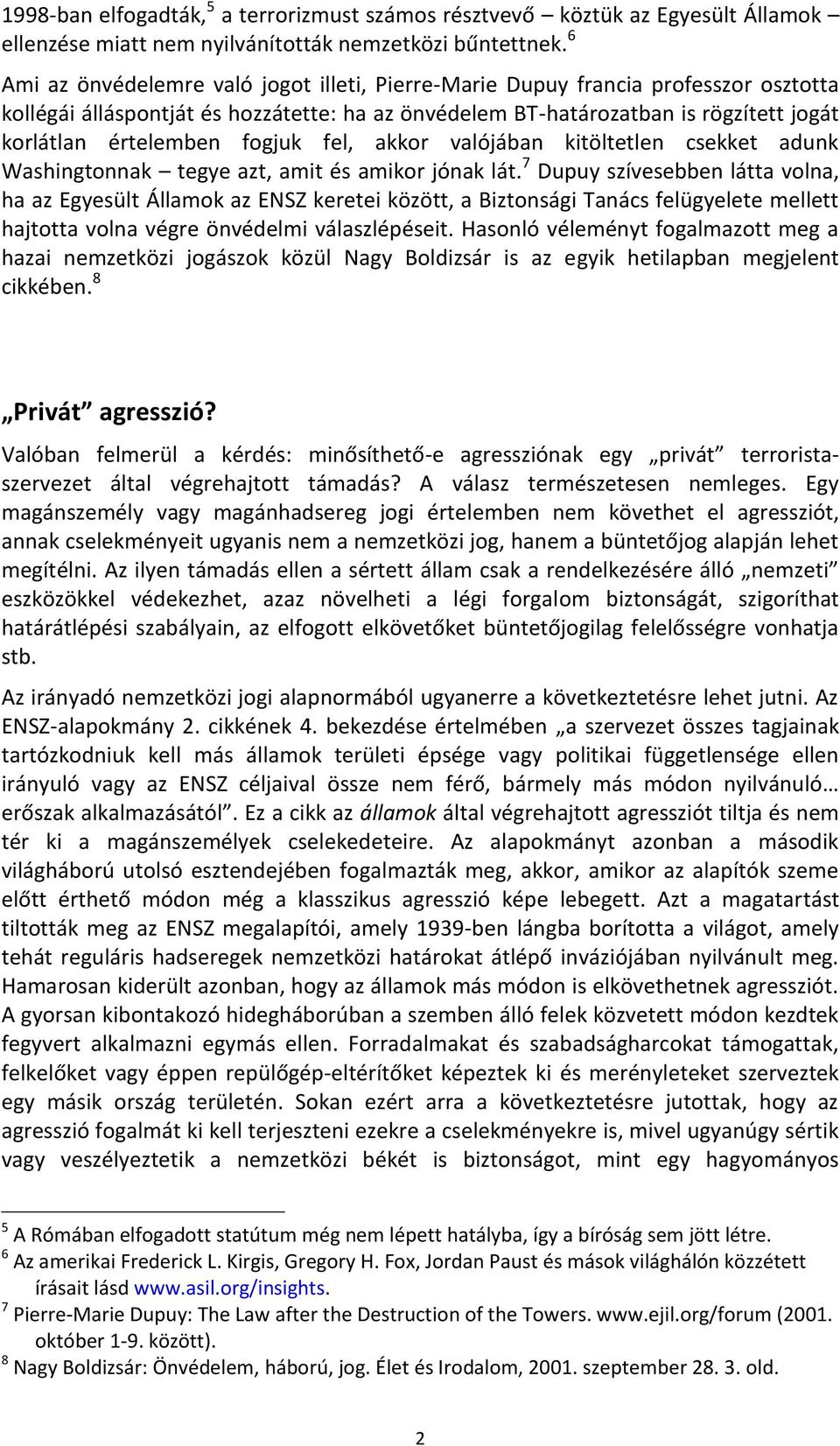 fogjuk fel, akkor valójában kitöltetlen csekket adunk Washingtonnak tegye azt, amit és amikor jónak lát.