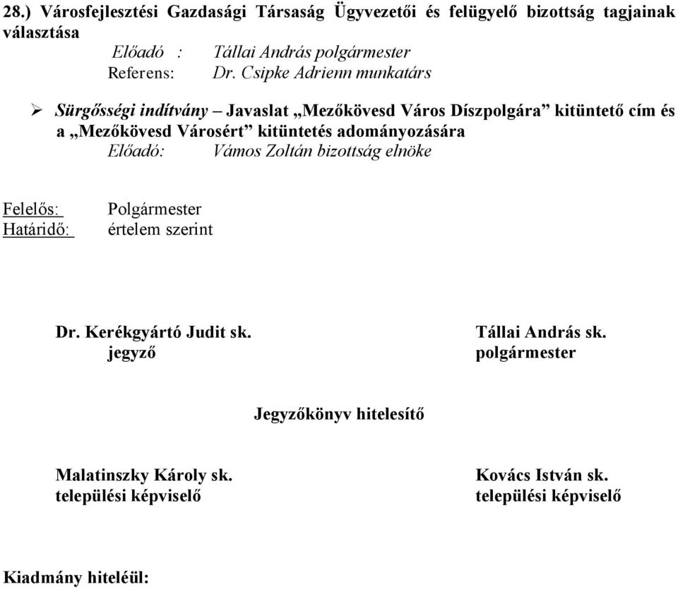 Csipke Adrienn munkatárs Sürgősségi indítvány Javaslat Mezőkövesd Város Díszpolgára kitüntető cím és a Mezőkövesd Városért